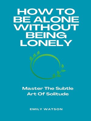 cover image of How to Be Alone Without Being Lonely